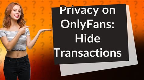 how to hide onlyfans transactions|How to Hide Your OnlyFans Payments History